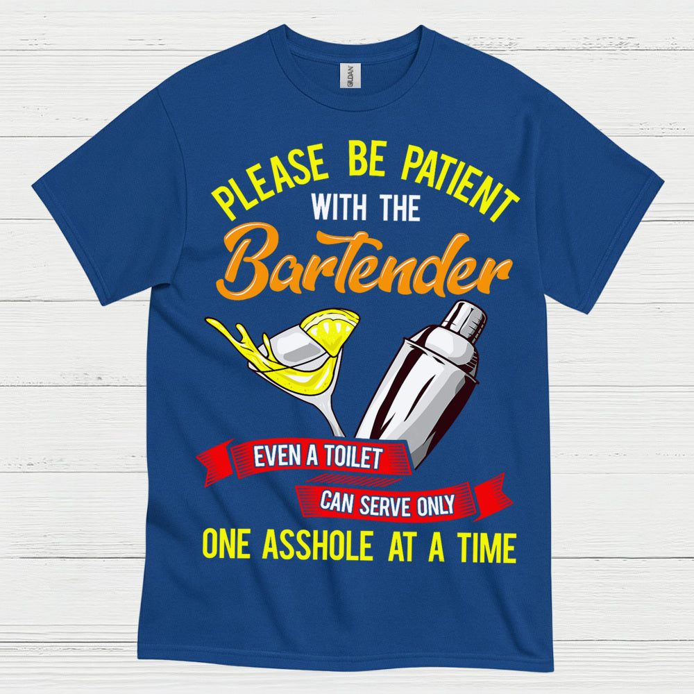 Please Be Patient Bartender Humor T Shirt