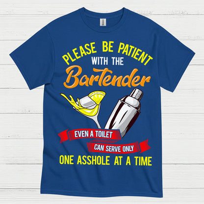 Please Be Patient Bartender Humor T Shirt