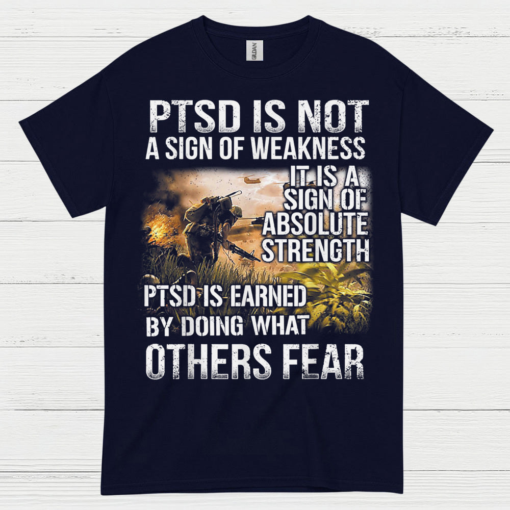 PTSD Is Not A Sign Of Weakness Veteran T-Shirt