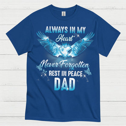 Always In My Heart Never Forgotten Rest In Peace Dad T Shirt