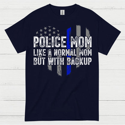 Police Mom Like A Normal Mom But With Backup T Shirt