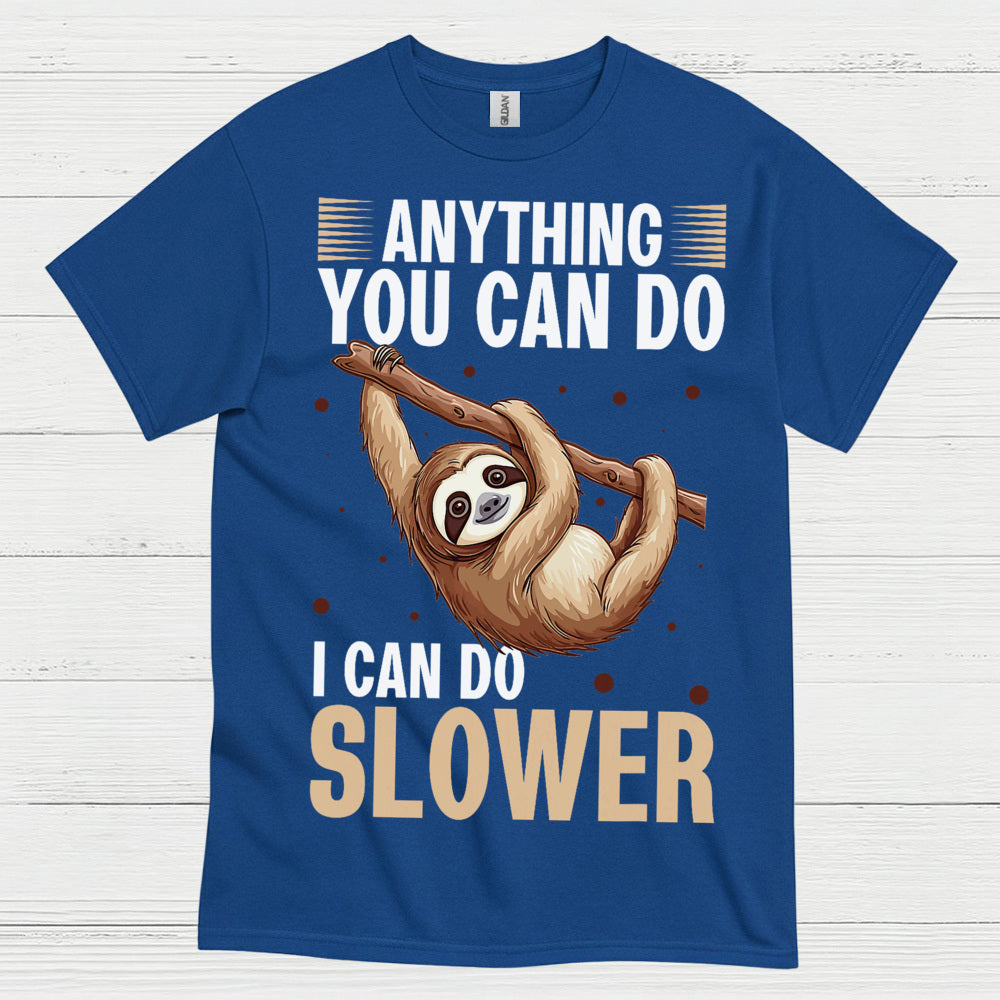 Anything You Can Do Slower Sloth T Shirt