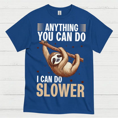 Anything You Can Do Slower Sloth T Shirt