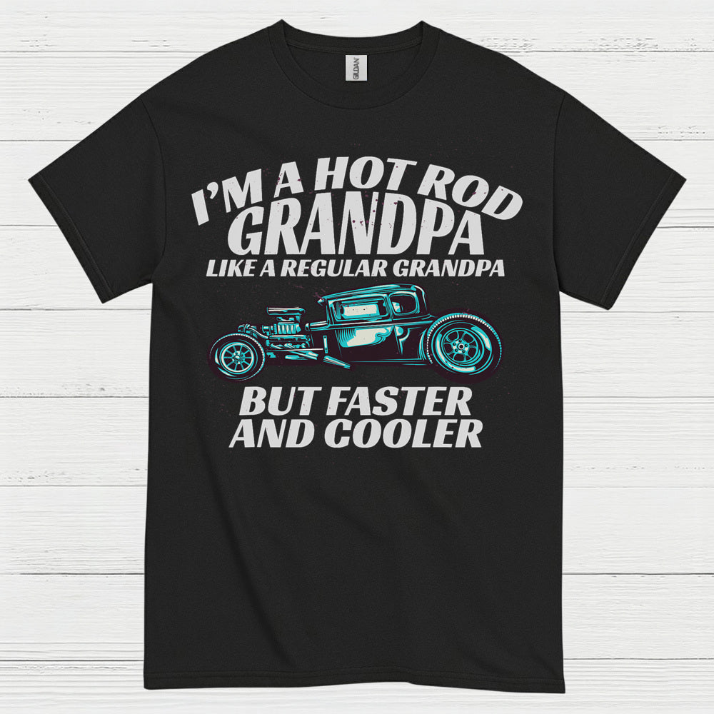 Hot Rod Grandpa Faster And Cooler T Shirt