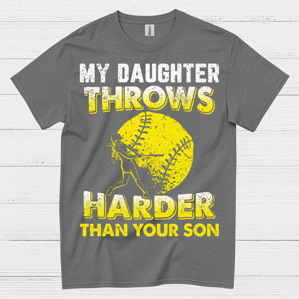 My Daughter Throws Harder Than Your Son Softball T Shirt