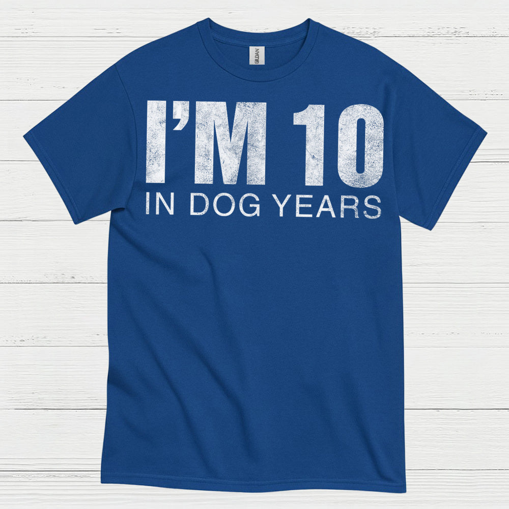 Im 10 in Dog Years Funny Quote T Shirt