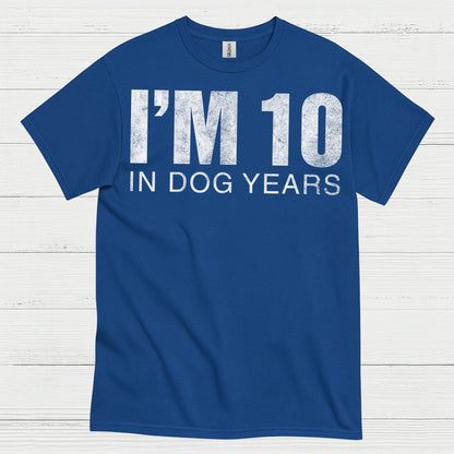 Im 10 in Dog Years Funny Quote T Shirt