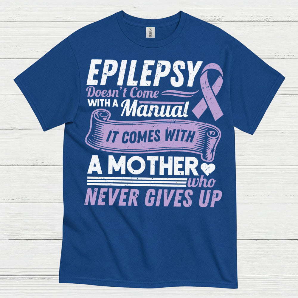 Epilepsy Mom Never Gives Up T Shirt