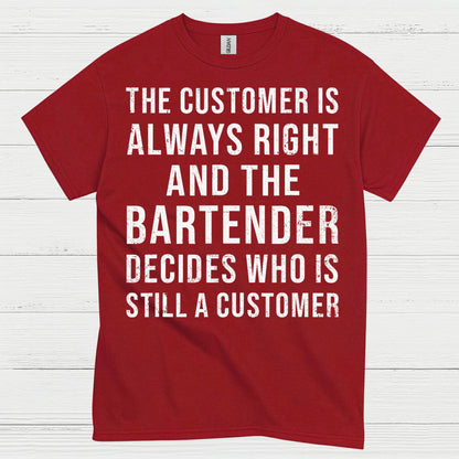 Customer Is Always Right Bartender Humor T Shirt