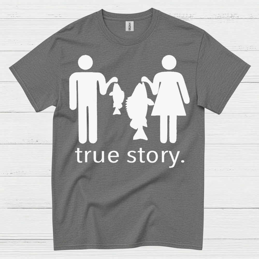 True Story Fishing T Shirt