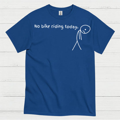 No Bike Riding Today Humor Motorcycle T Shirt