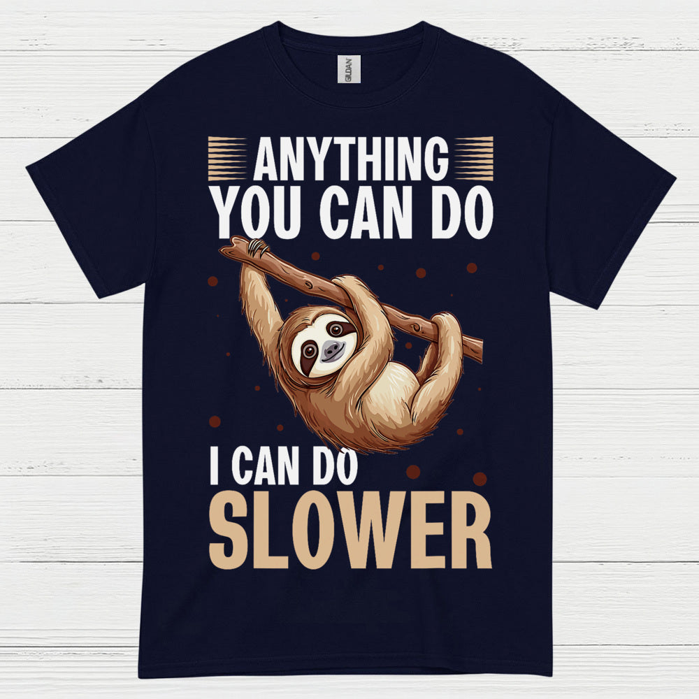 Anything You Can Do Slower Sloth T Shirt