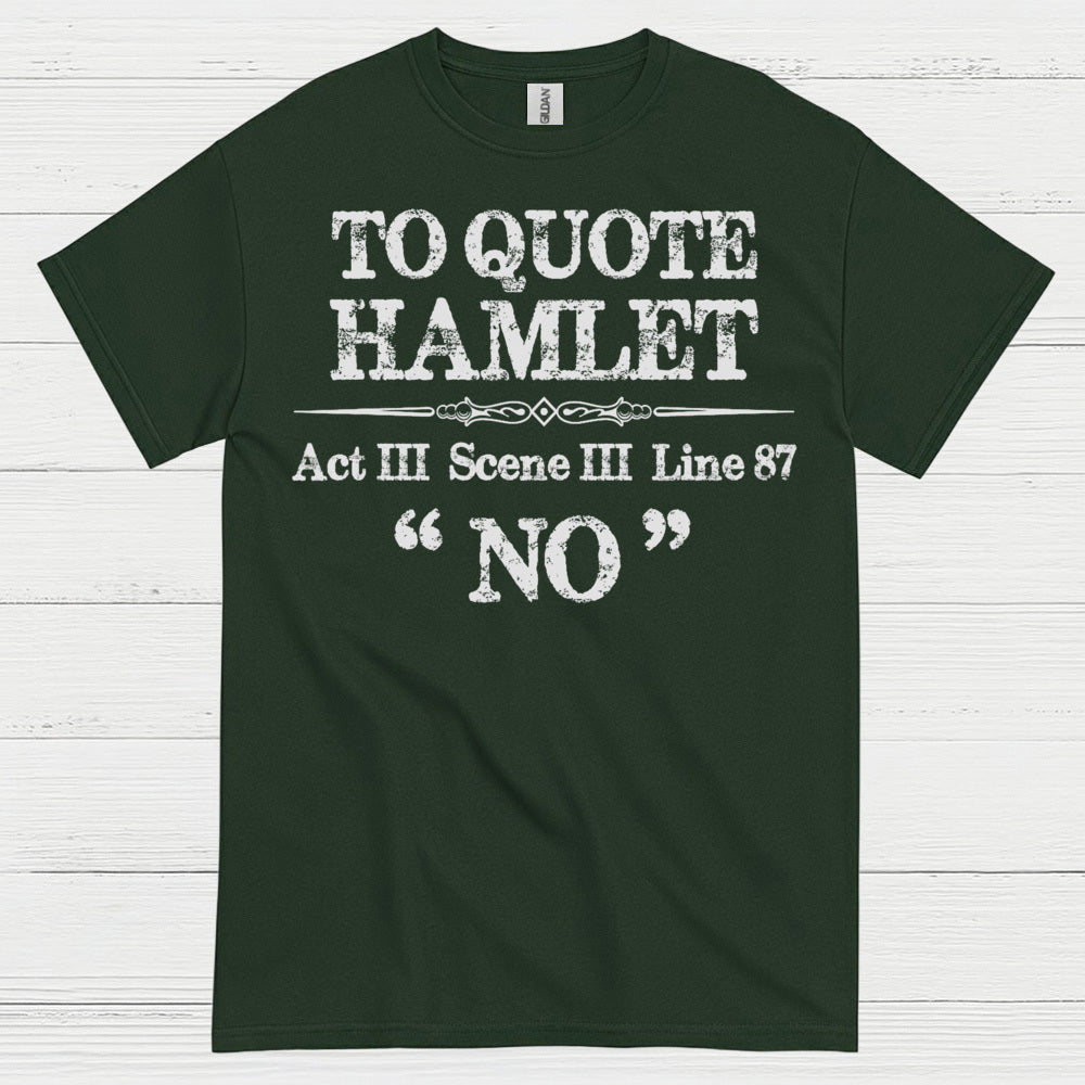To Quote Hamlet Act III Scene III No T Shirt