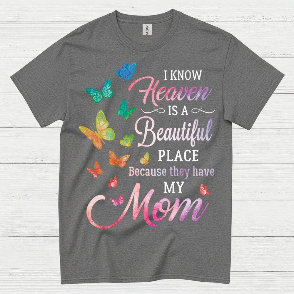 Heaven Is A Beautiful Place Because They Have My Mom T Shirt