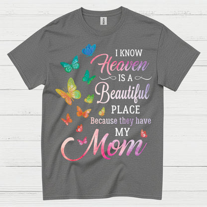 Heaven Is A Beautiful Place Because They Have My Mom T Shirt