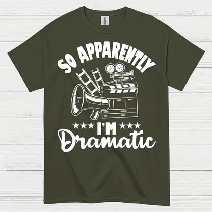 So Apparently I'm Dramatic T Shirt