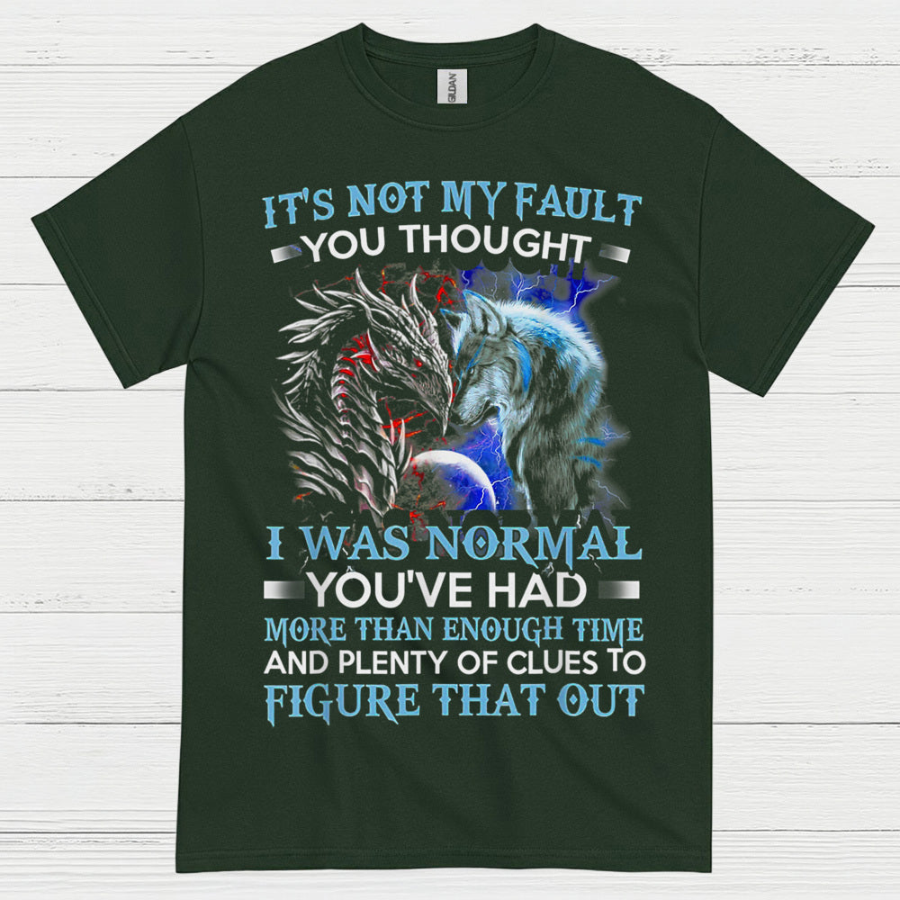 It’s Not My Fault You Thought I Was Normal Dragon Wolf T Shirt