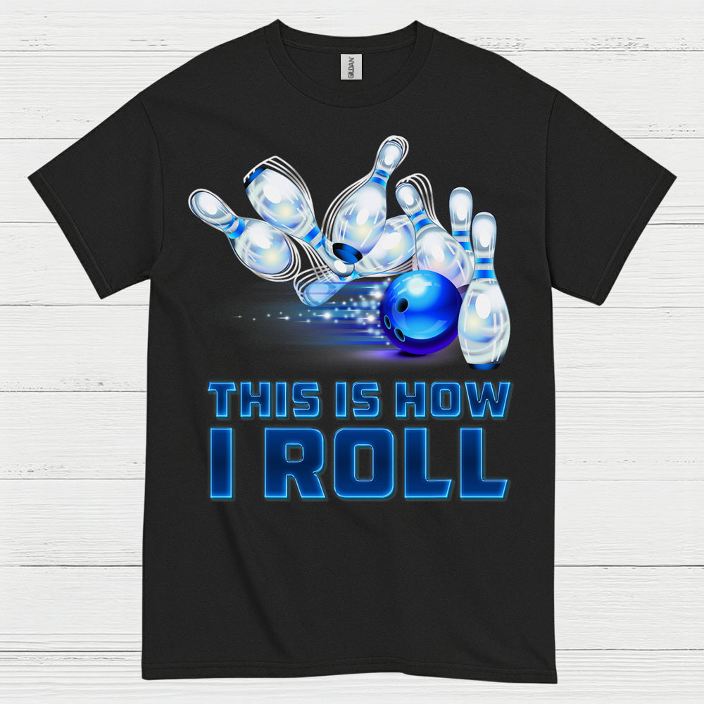 This Is How I Roll Bowling T Shirt