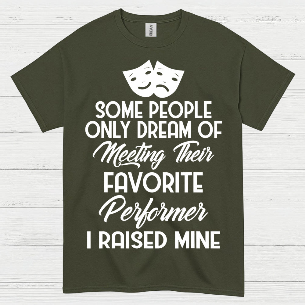 Some People Only Dream Performer T Shirt