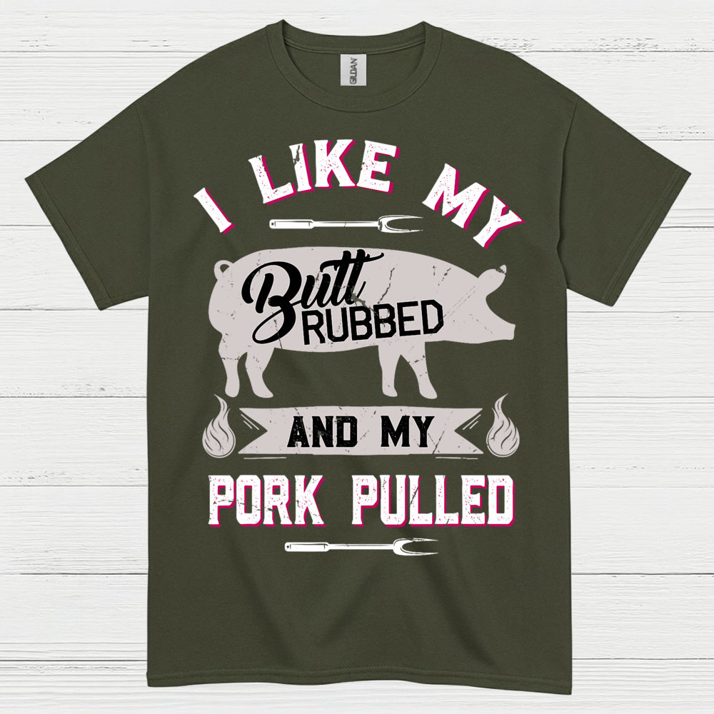 I Like My Butt Rubbed BBQ T Shirt