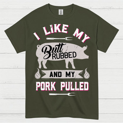 I Like My Butt Rubbed BBQ T Shirt