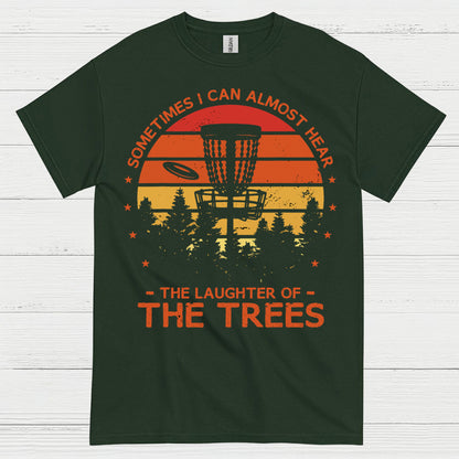 Sometimes I Can Almost Hear The Trees Disc Golf T Shirt