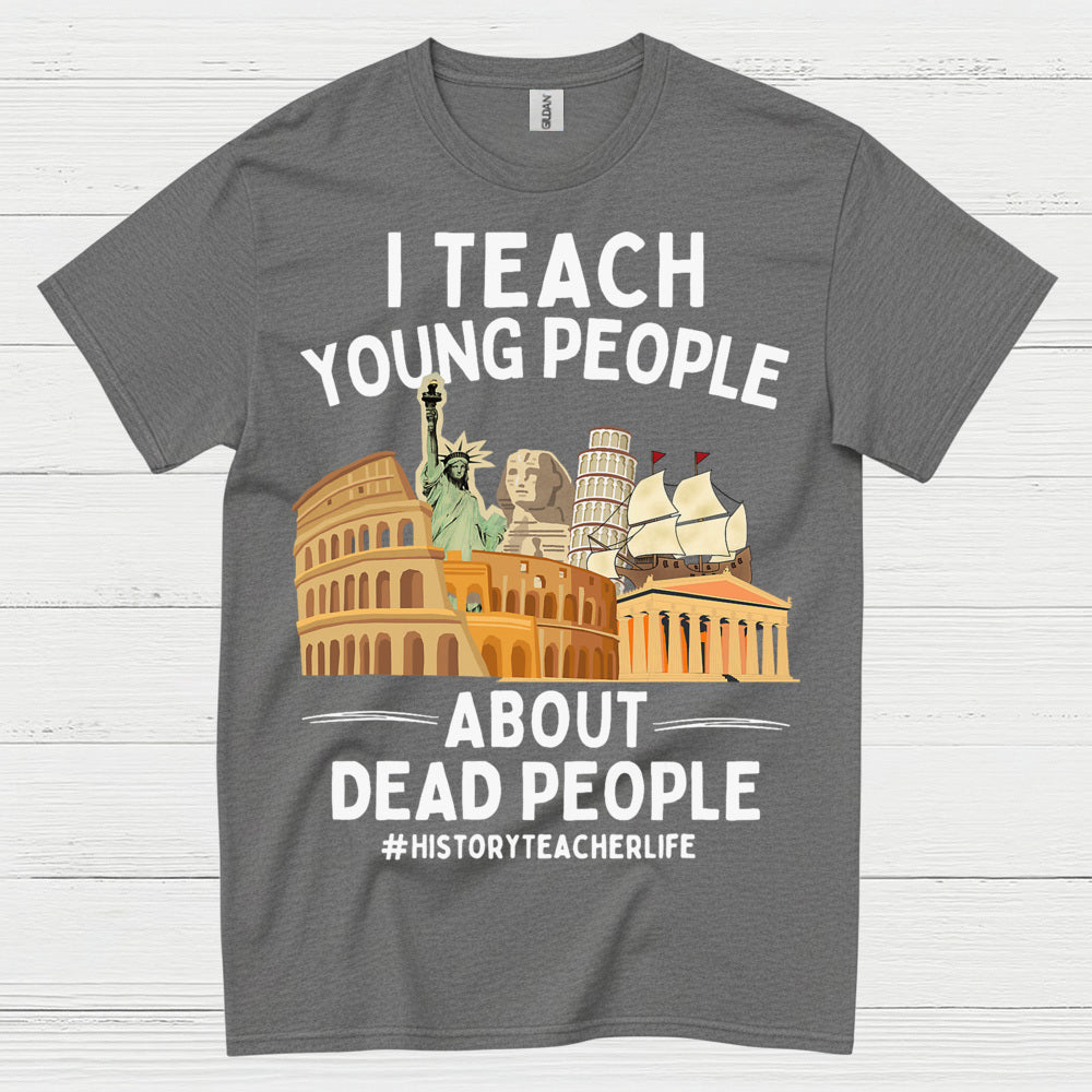 I Teach Young People About History T Shirt