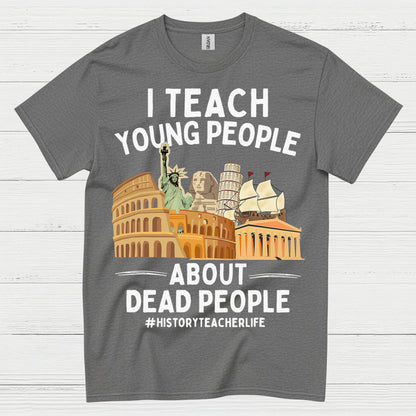 I Teach Young People About History T Shirt