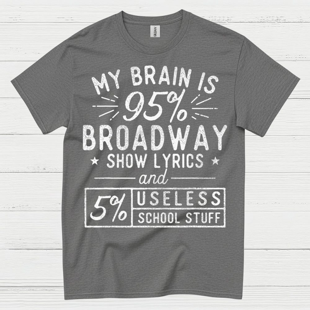 My Brain Is 95 Percent Broadway T Shirt