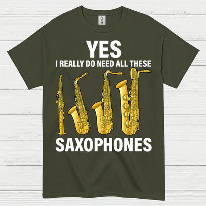 Yes I Really Need All These Saxophones T Shirt