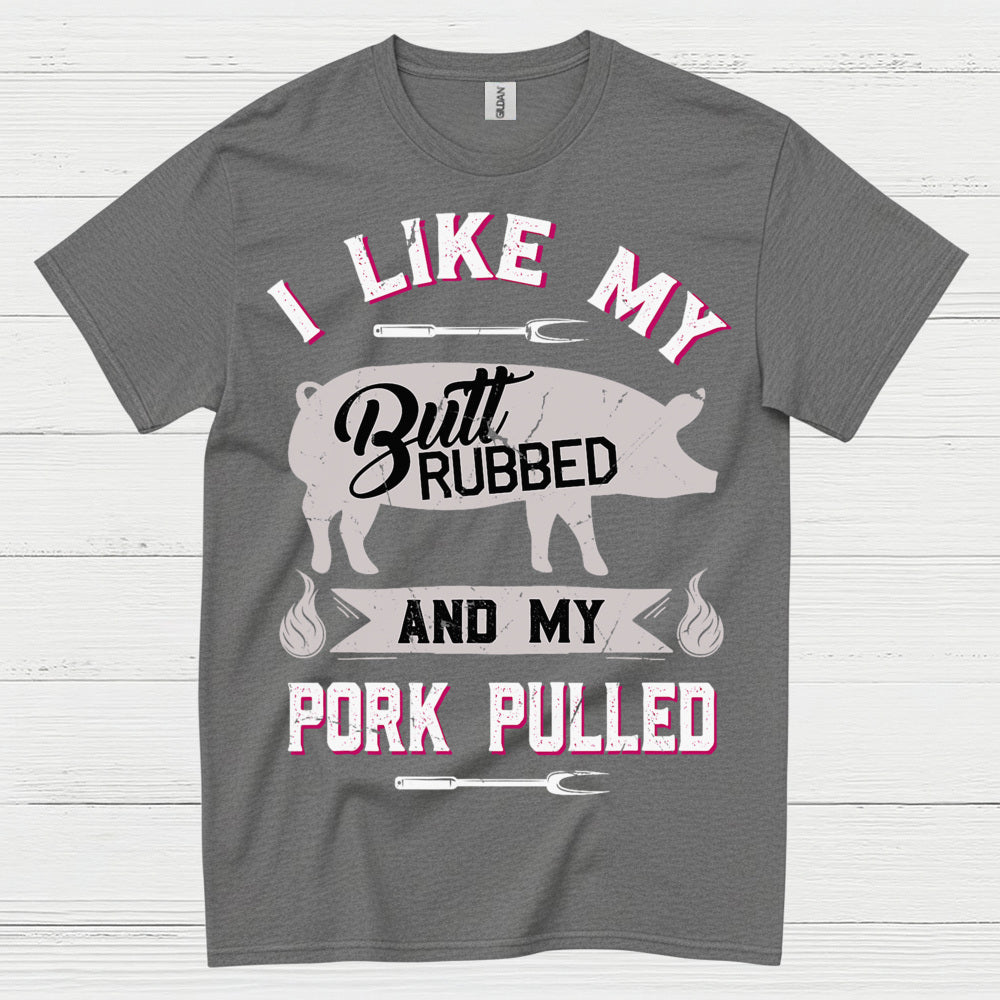 I Like My Butt Rubbed BBQ T Shirt