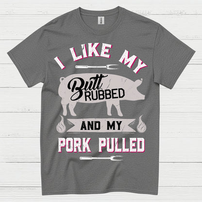 I Like My Butt Rubbed BBQ T Shirt