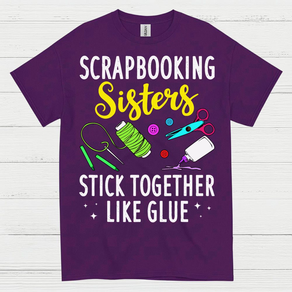Scrapbooking Sisters Stick Together Like Glue T Shirt