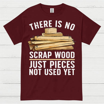 There Is No Scrap Wood T Shirt