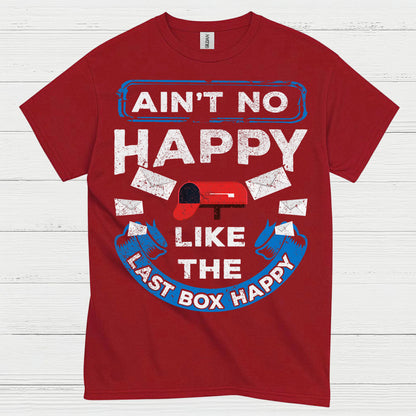 Ain't No Happy Like The Last Box Happy T Shirt