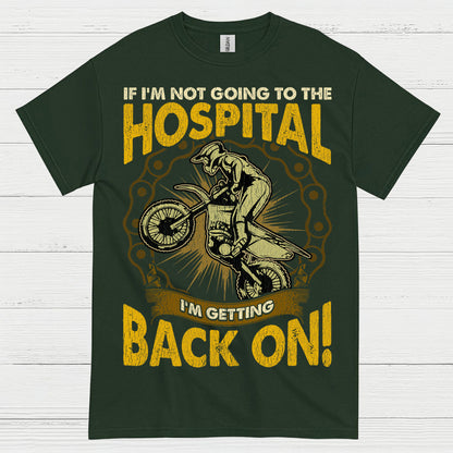 If I'm Not Going To The Hospital Dirt Bike T Shirt