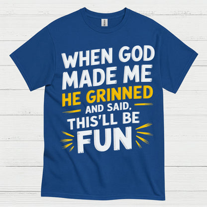 When God Made Me He Grinned Quote T Shirt