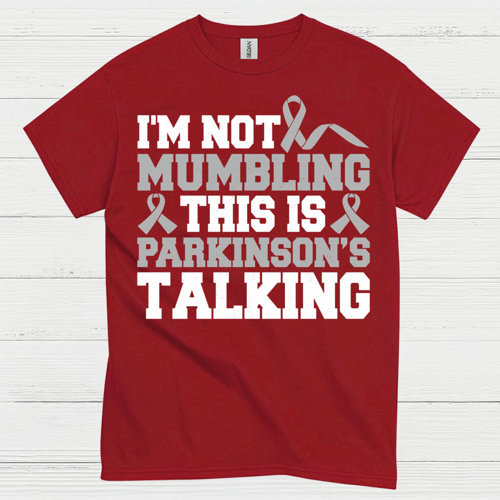 Im Not Mumbling Parkinsons Talking T Shirt