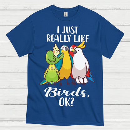I Just Really Like Birds T Shirt