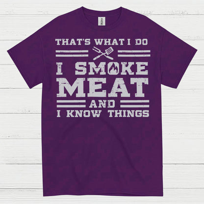 I Smoke Meat And I Know Things T Shirt