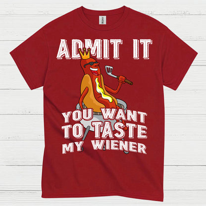 Admit It You Want To Taste My Wiener T Shirt