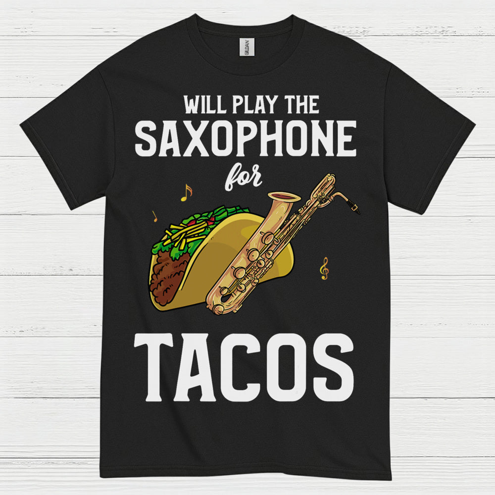 Will Play Saxophone For Tacos Funny T Shirt