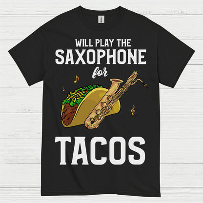 Will Play Saxophone For Tacos Funny T Shirt
