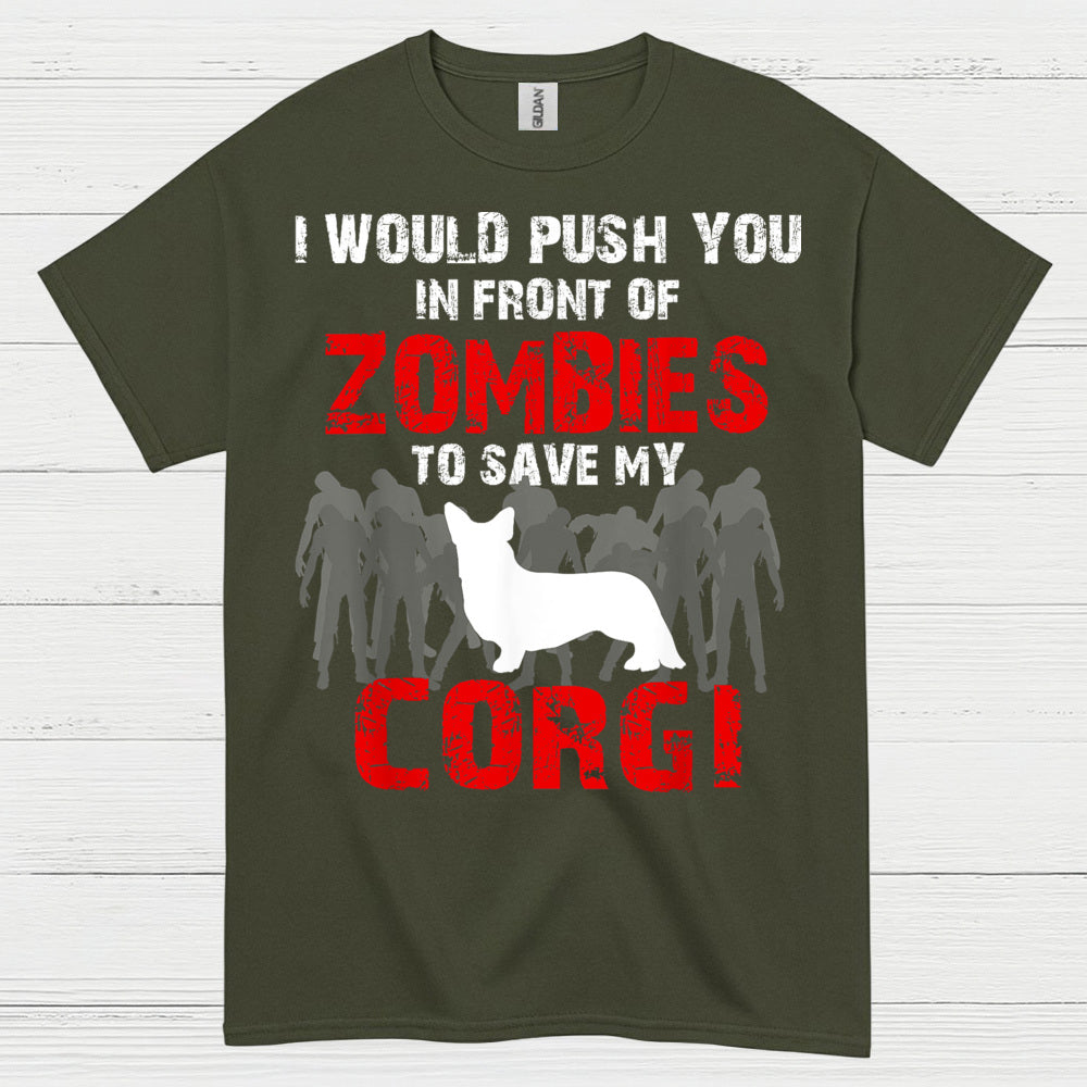 I Would Push You In Front Of Zombies Corgi T Shirt
