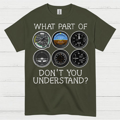 What Part Of Flying Instruments Don't You Understand T Shirt