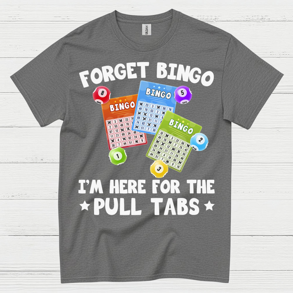 Forget Bingo Pull Tabs T Shirt