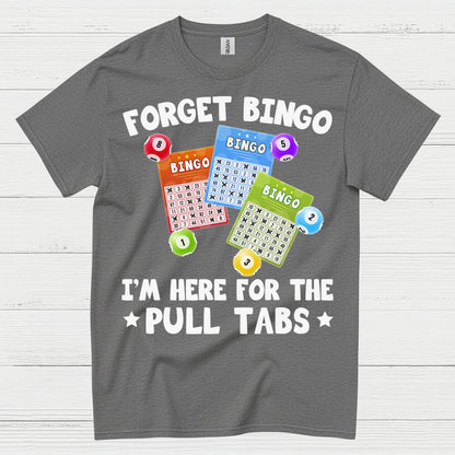 Forget Bingo Pull Tabs T Shirt