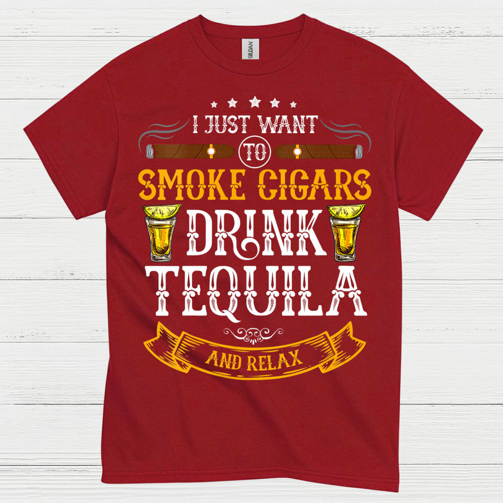 I Just Want To Smoke Cigars Drink Tequila T Shirt