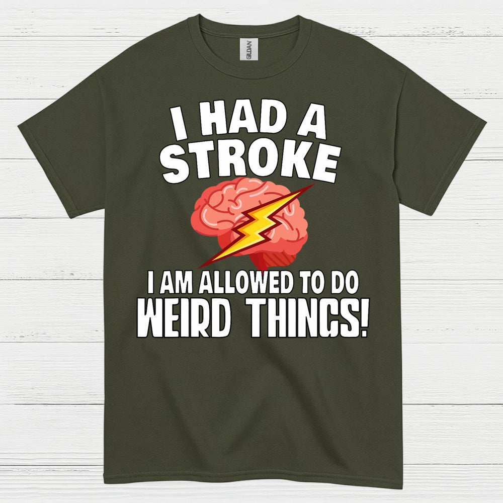 I Had A Stroke Weird Things Humor T Shirt