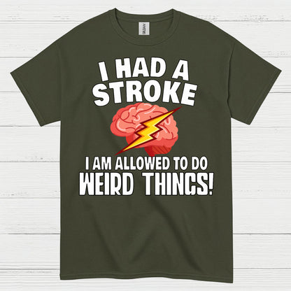 I Had A Stroke Weird Things Humor T Shirt